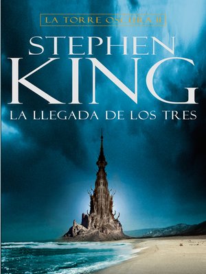 cover image of La llegada de los tres (La Torre Oscura 2)